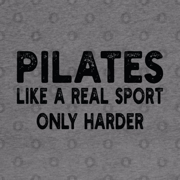 Pilates Like A Real Sport Only Harder by mdr design